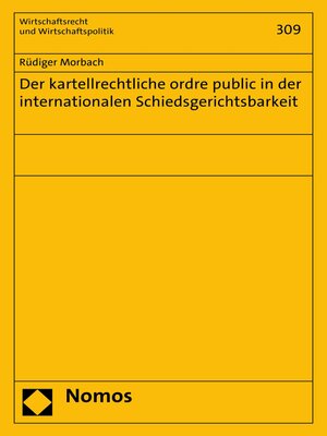 cover image of Der kartellrechtliche ordre public in der internationalen Schiedsgerichtsbarkeit